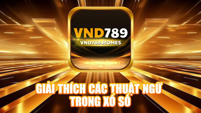 Giải thích các thuật ngữ trong xổ số