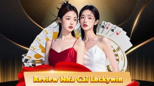 Review Nhà Cái Luckywin