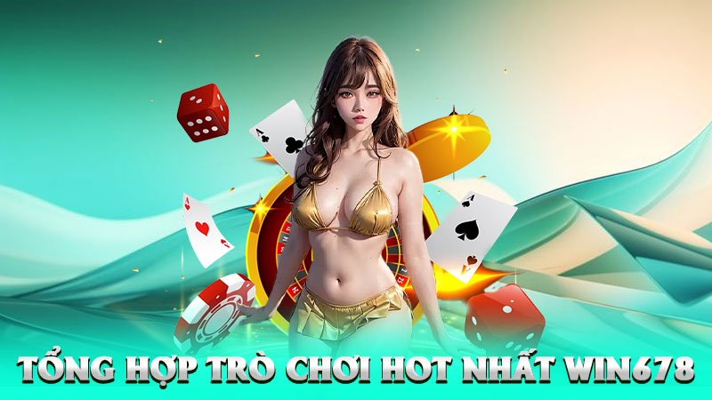Tổng Hợp Trò Chơi Hot Nhất Win678 – Nơi Giải Trí Gặp Gỡ May Mắn Và Đỉnh Cao Cá Cược
