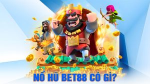 Nổ Hũ BET88 Có Gì?