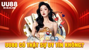 UU88 Có Thật Sự Uy Tín Không?