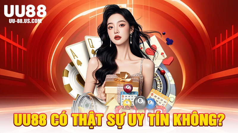 UU88 Có Thật Sự Uy Tín Không?